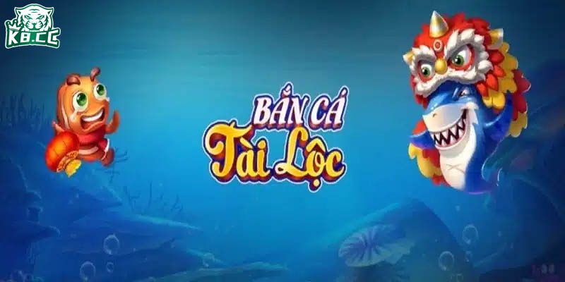 Bắn Cá Tài Lộc