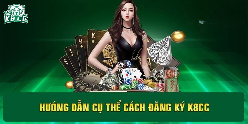 Chia sẻ cách đăng ký K8CC chi tiết